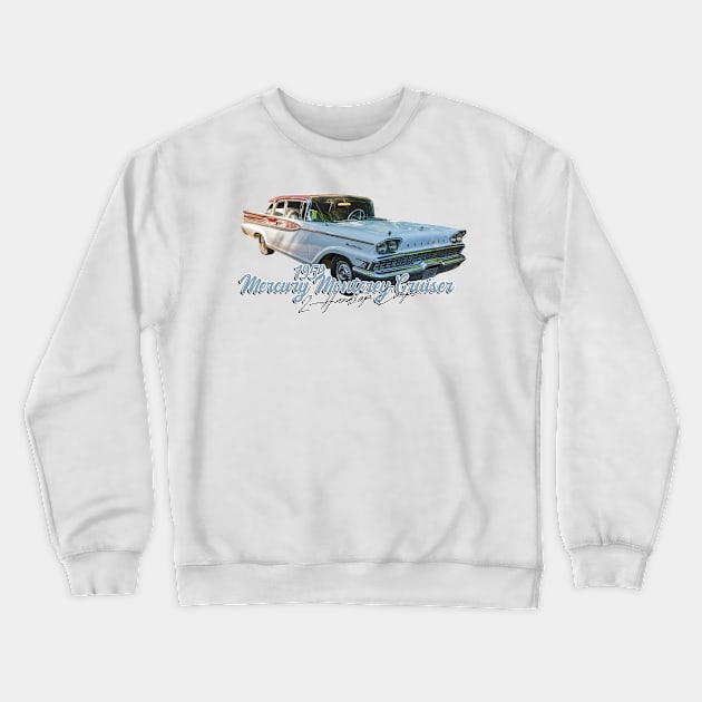 1959 Mercury Monterey Cruiser Hardtop Coupe Crewneck Sweatshirt by Gestalt Imagery